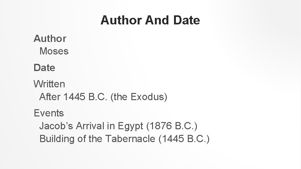 Author And Date Author Moses Date Written After 1445 B. C. (the Exodus) Events