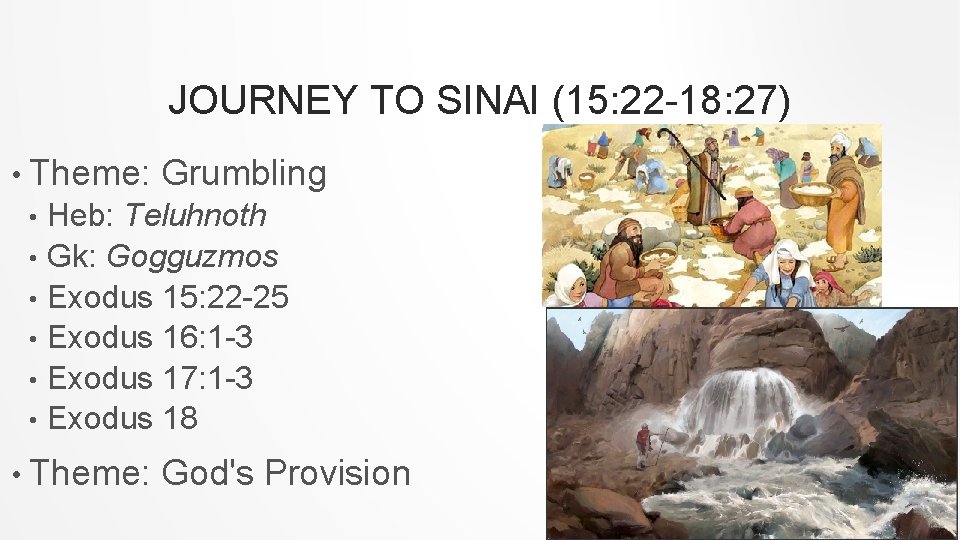 JOURNEY TO SINAI (15: 22 -18: 27) • Theme: Grumbling Heb: Teluhnoth • Gk: