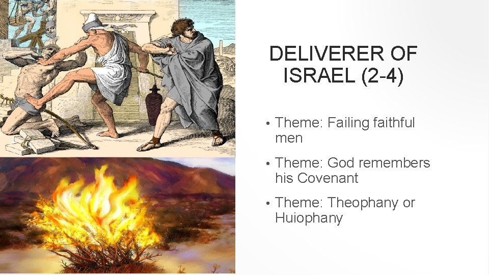 DELIVERER OF ISRAEL (2 -4) • Theme: Failing faithful men • Theme: God remembers