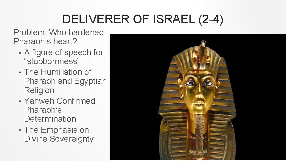 DELIVERER OF ISRAEL (2 -4) Problem: Who hardened Pharaoh’s heart? • A figure of
