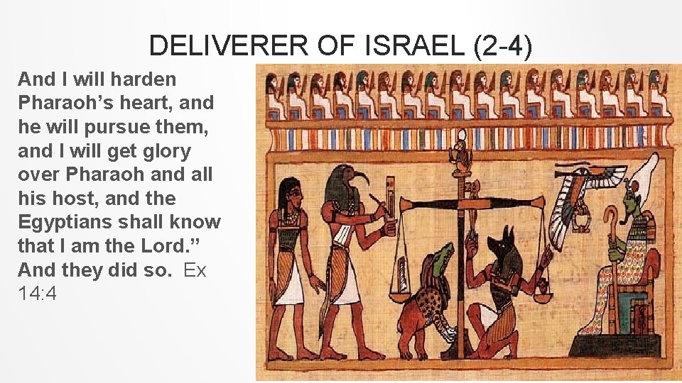 DELIVERER OF ISRAEL (2 -4) And I will harden Pharaoh’s heart, and he will
