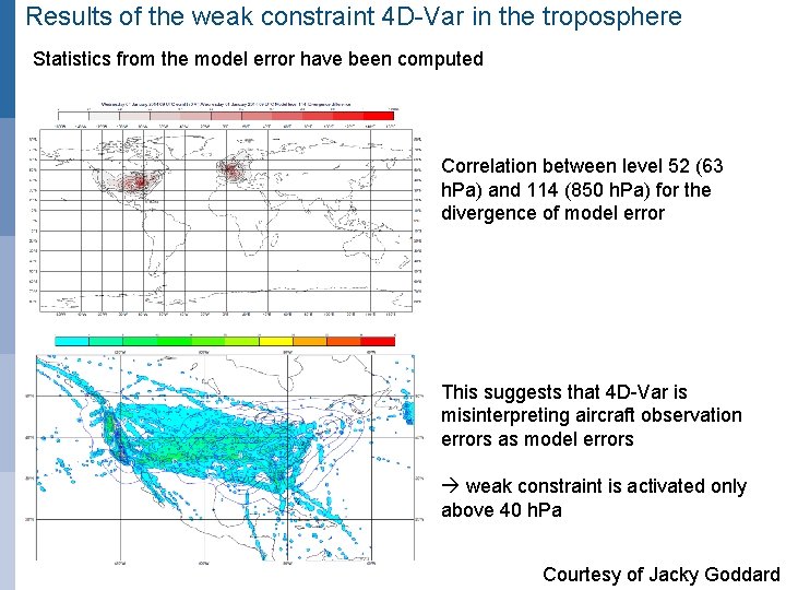 Results of the weak constraint 4 D-Var in the troposphere Statistics from the model