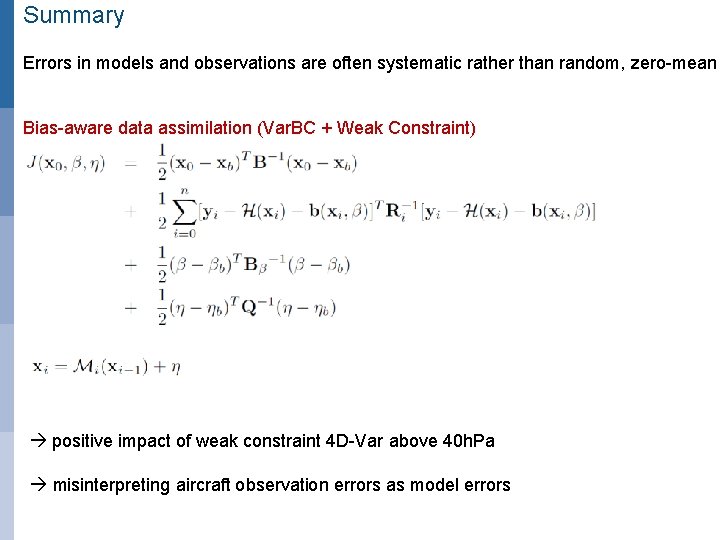 Summary Errors in models and observations are often systematic rather than random, zero-mean Bias-aware