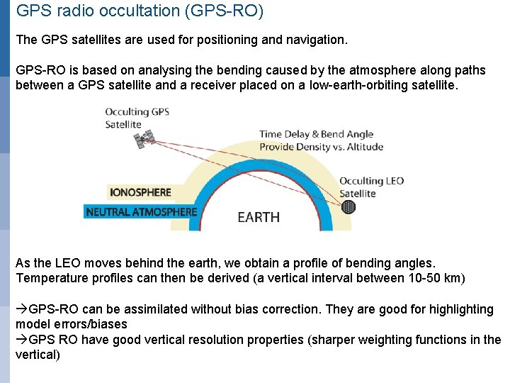 GPS radio occultation (GPS-RO) The GPS satellites are used for positioning and navigation. GPS-RO