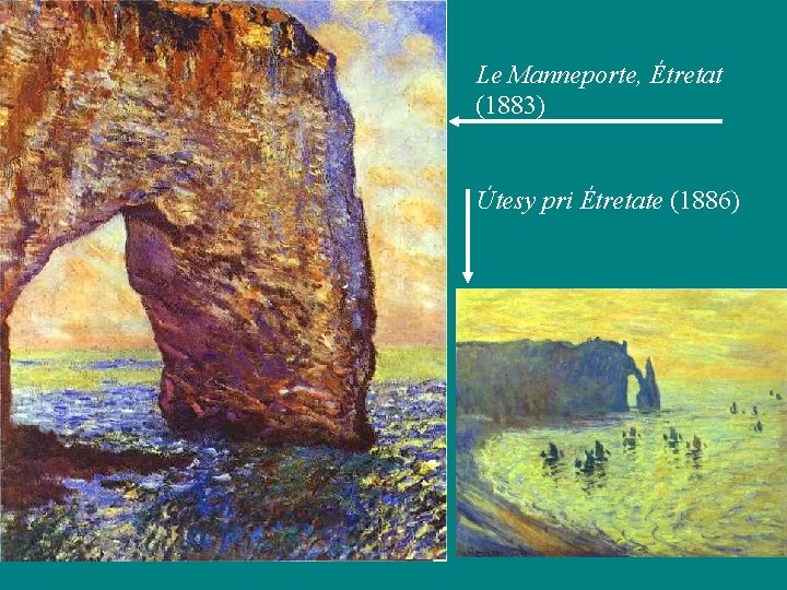 Le Manneporte, Étretat (1883) Útesy pri Étretate (1886) 