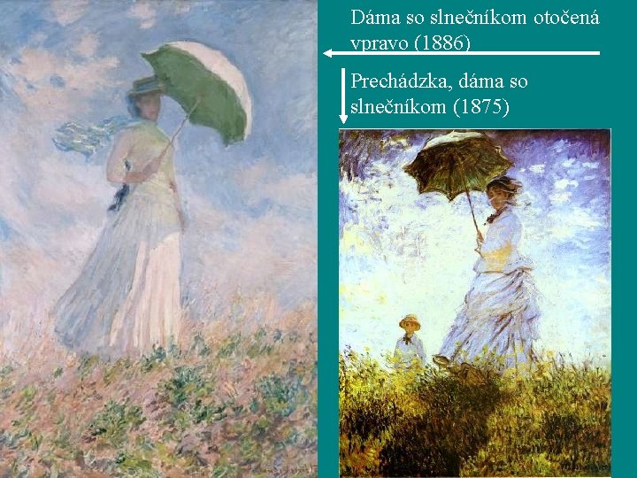 Dáma so slnečníkom otočená vpravo (1886) Prechádzka, dáma so slnečníkom (1875) 