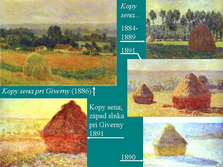 Kopy sena. . . 18841889 1891 Kopy sena pri Giverny (1886) Kopy sena, západ