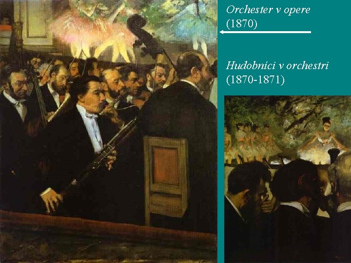 Orchester v opere (1870) Hudobníci v orchestri (1870 -1871) 