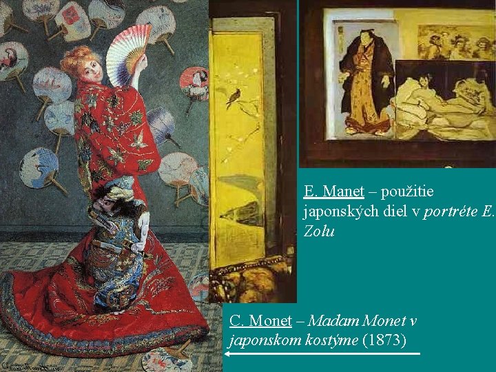 E. Manet – použitie japonských diel v portréte E. Zolu C. Monet – Madam
