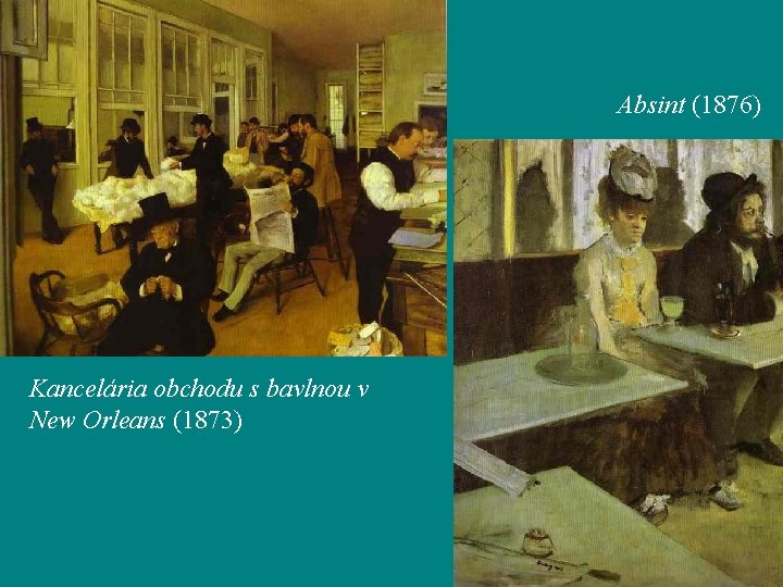 Absint (1876) Kancelária obchodu s bavlnou v New Orleans (1873) 