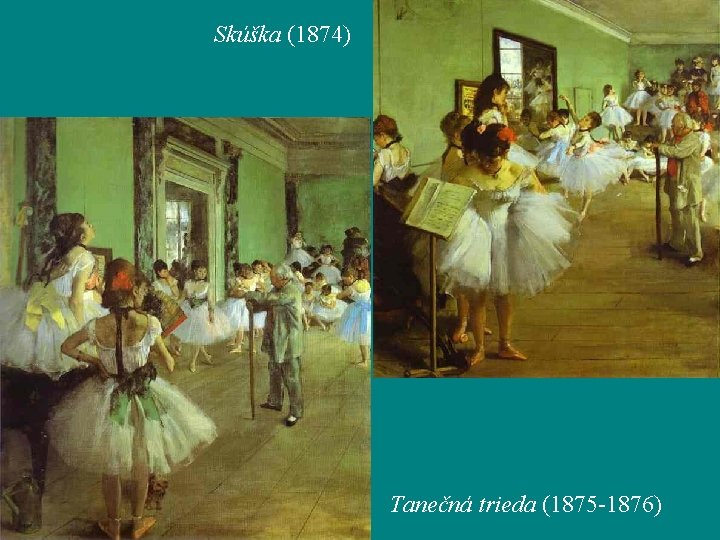 Skúška (1874) Tanečná trieda (1875 -1876) 