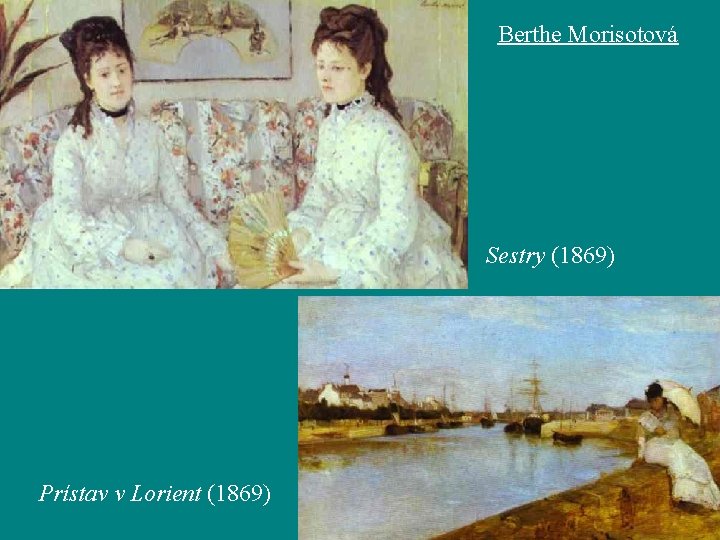 Berthe Morisotová Sestry (1869) Prístav v Lorient (1869) 