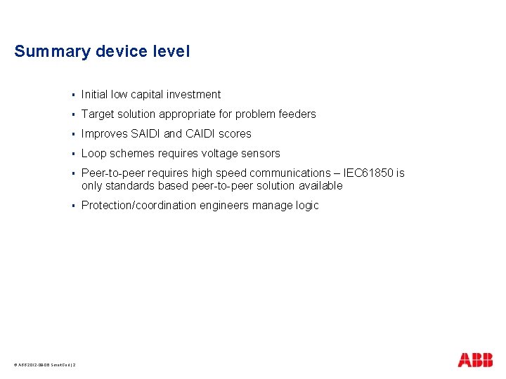 Summary device level § Initial low capital investment § Target solution appropriate for problem