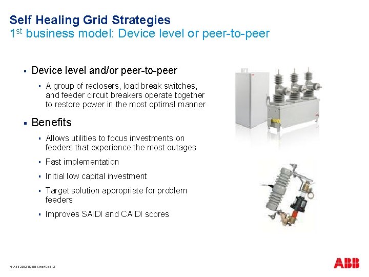 Self Healing Grid Strategies 1 st business model: Device level or peer-to-peer § Device