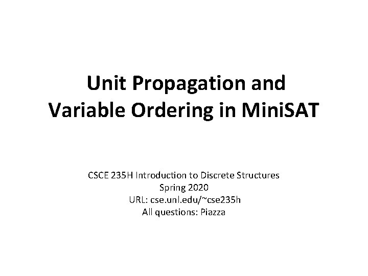 Unit Propagation and Variable Ordering in Mini. SAT CSCE 235 H Introduction to Discrete
