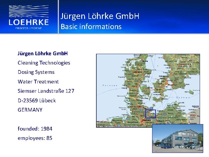 Jürgen Löhrke Gmb. H Basic informations Jürgen Löhrke Gmb. H Cleaning Technologies Dosing Systems