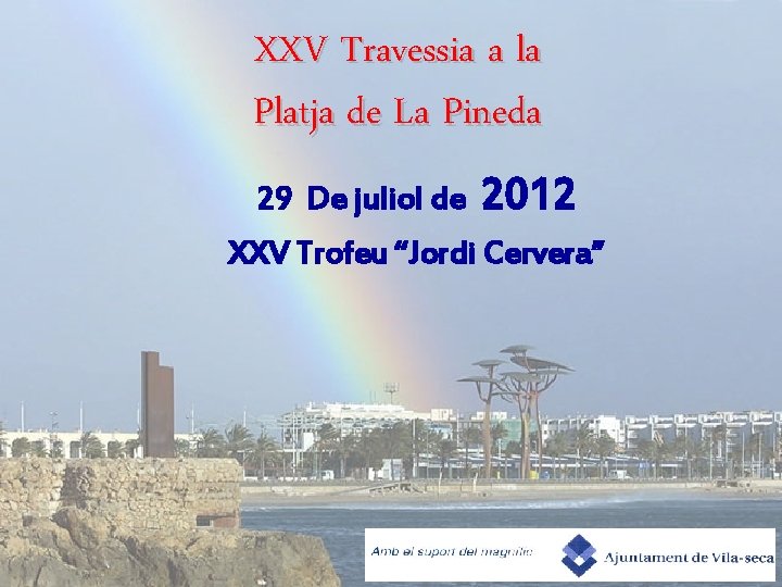 XXV Travessia a la Platja de La Pineda 29 De juliol de 2012 XXV