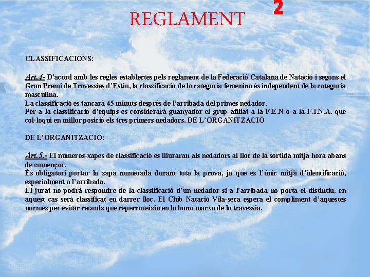 REGLAMENT 2 CLASSIFICACIONS: Art. 4 - D’acord amb les regles establertes pels reglament de