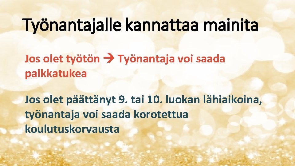 Työnantajalle kannattaa mainita Jos olet työtön Työnantaja voi saada palkkatukea Jos olet päättänyt 9.