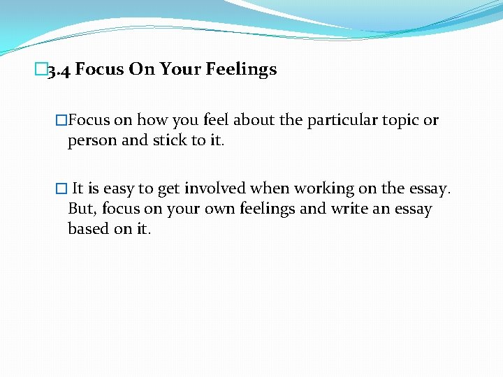 � 3. 4 Focus On Your Feelings �Focus on how you feel about the