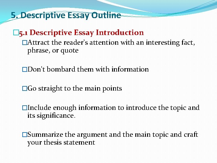 5. Descriptive Essay Outline � 5. 1 Descriptive Essay Introduction �Attract the reader's attention