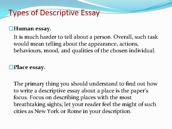 Types of Descriptive Essay �Human essay. It is much harder to tell about a