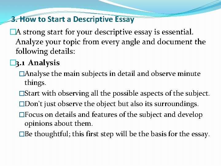 3. How to Start a Descriptive Essay �A strong start for your descriptive essay