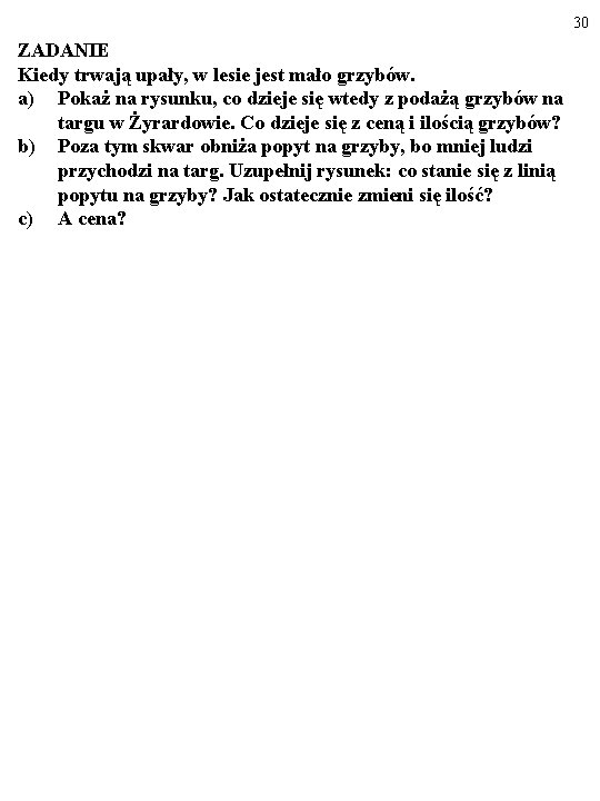 30 ZADANIE Kiedy trwają upały, w lesie jest mało grzybów. a) Pokaż na rysunku,