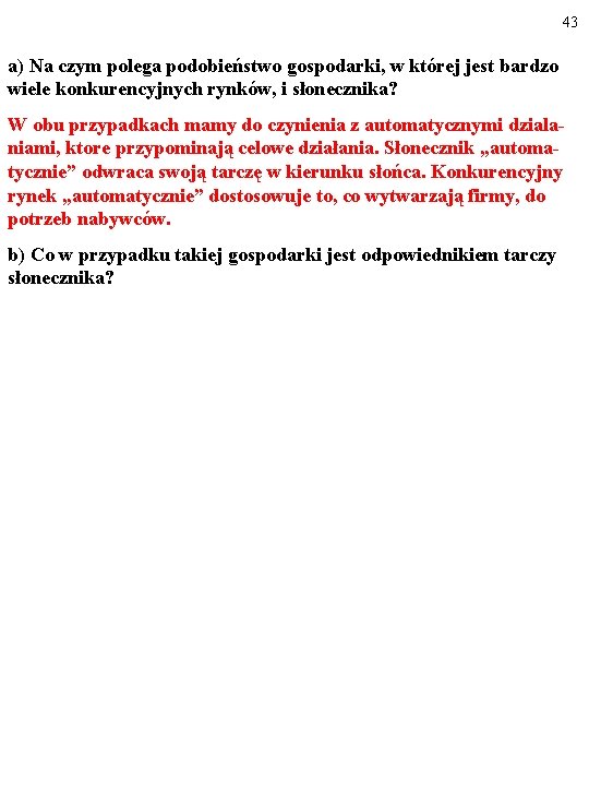 43 a) Na czym polega podobieństwo gospodarki, w której jest bardzo wiele konkurencyjnych rynków,