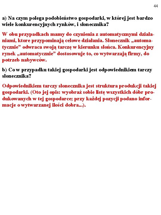 44 a) Na czym polega podobieństwo gospodarki, w której jest bardzo wiele konkurencyjnych rynków,