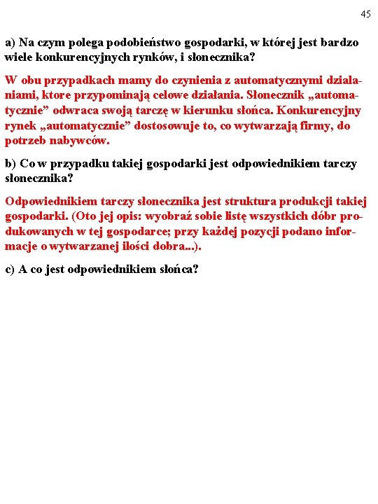 45 a) Na czym polega podobieństwo gospodarki, w której jest bardzo wiele konkurencyjnych rynków,