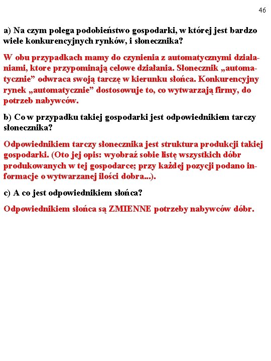 46 a) Na czym polega podobieństwo gospodarki, w której jest bardzo wiele konkurencyjnych rynków,