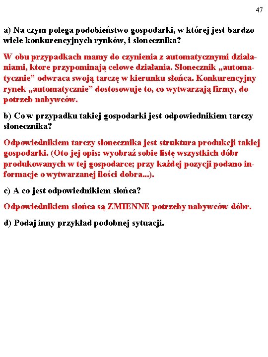 47 a) Na czym polega podobieństwo gospodarki, w której jest bardzo wiele konkurencyjnych rynków,