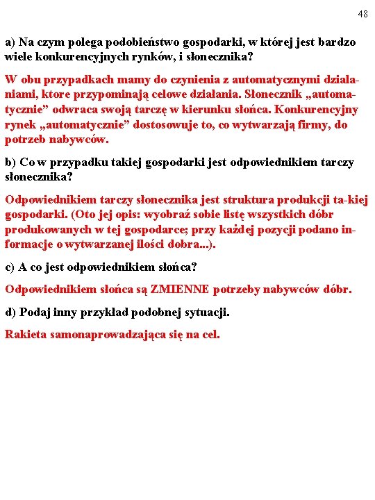 48 a) Na czym polega podobieństwo gospodarki, w której jest bardzo wiele konkurencyjnych rynków,