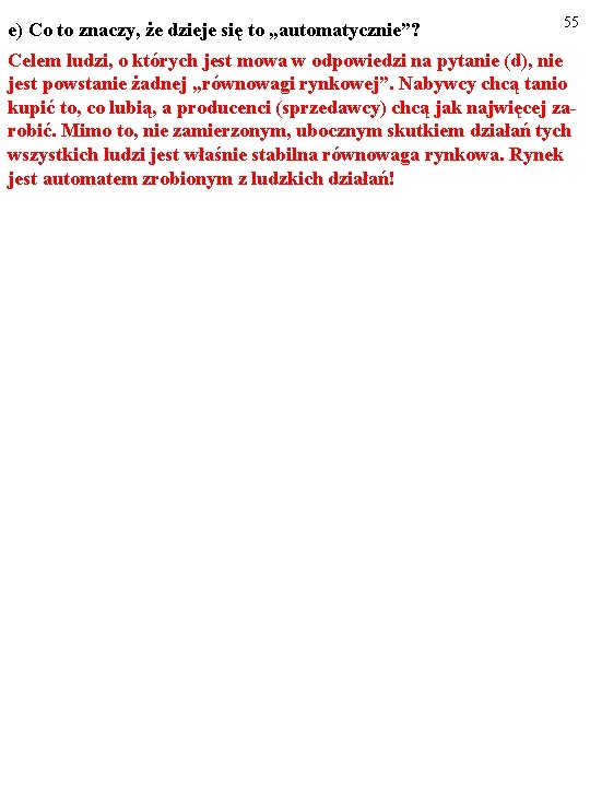 e) Co to znaczy, że dzieje się to „automatycznie”? 55 Celem ludzi, o których