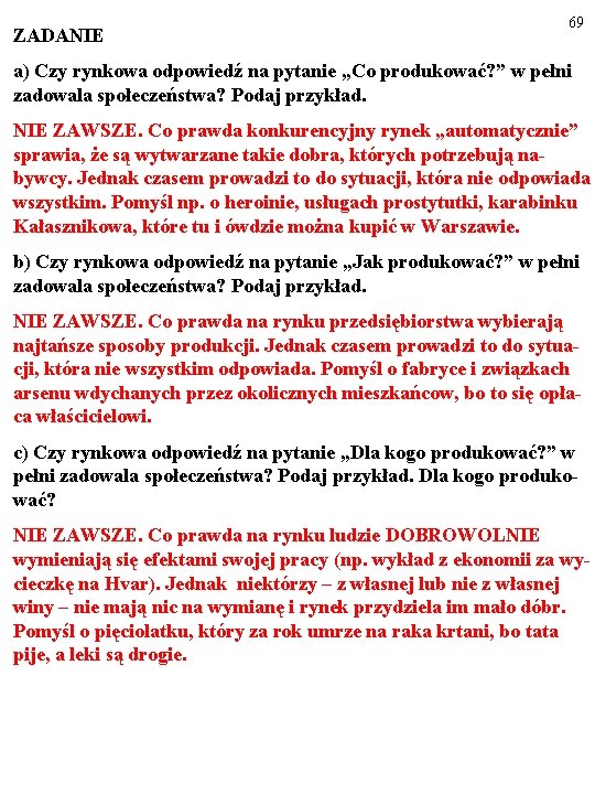 ZADANIE 69 a) Czy rynkowa odpowiedź na pytanie „Co produkować? ” w pełni zadowala