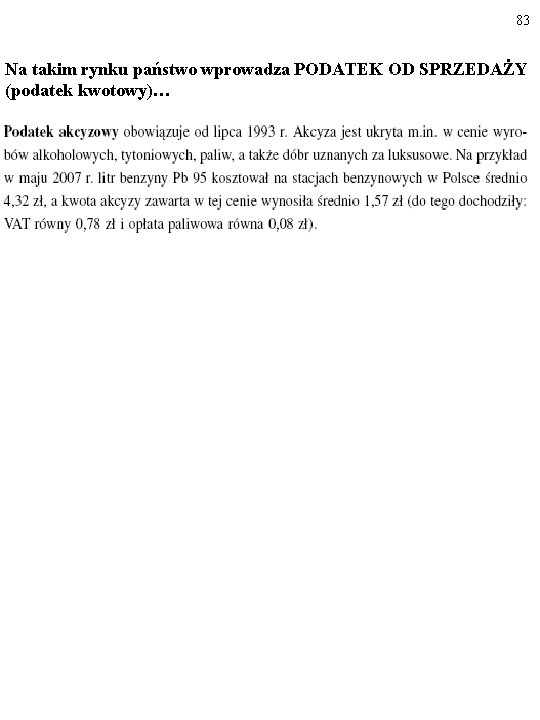 83 Na takim rynku państwo wprowadza PODATEK OD SPRZEDAŻY (podatek kwotowy)… 