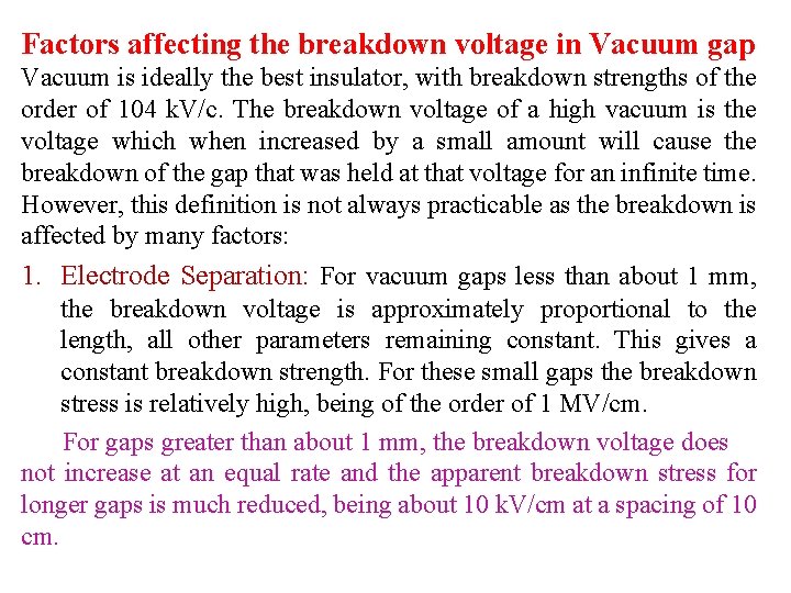 Factors affecting the breakdown voltage in Vacuum gap Vacuum is ideally the best insulator,