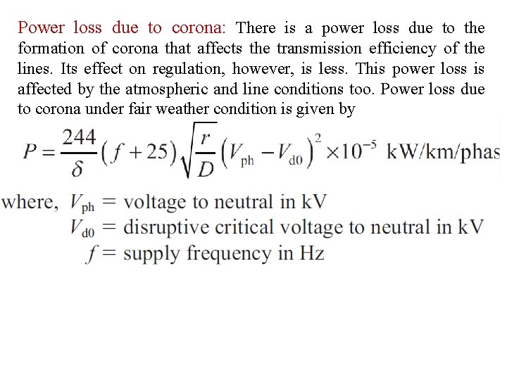 Power loss due to corona: There is a power loss due to the formation