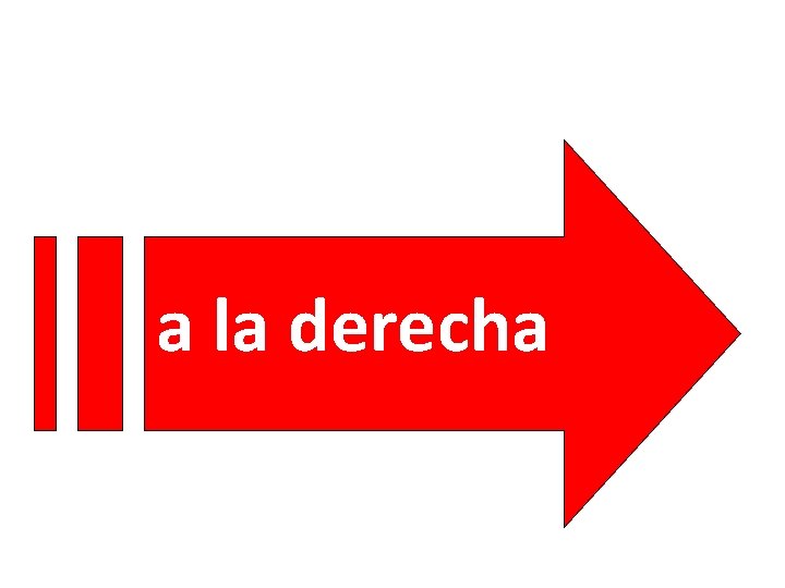 a la. A derecha la derecha 