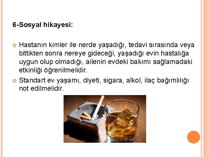 6 -Sosyal hikayesi: Hastanın kimler ile nerde yaşadığı, tedavi sırasında veya bittikten sonra nereye