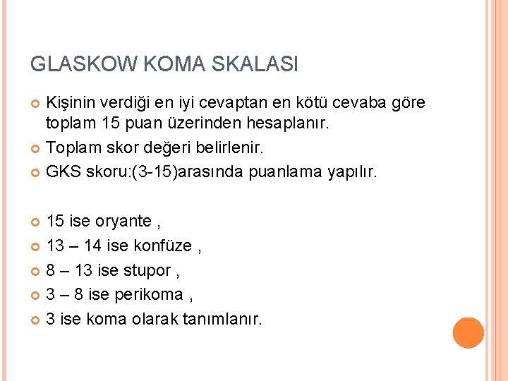 GLASKOW KOMA SKALASI Kişinin verdiği en iyi cevaptan en kötü cevaba göre toplam 15