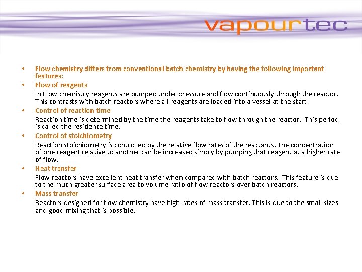  • • • Flow chemistry differs from conventional batch chemistry by having the