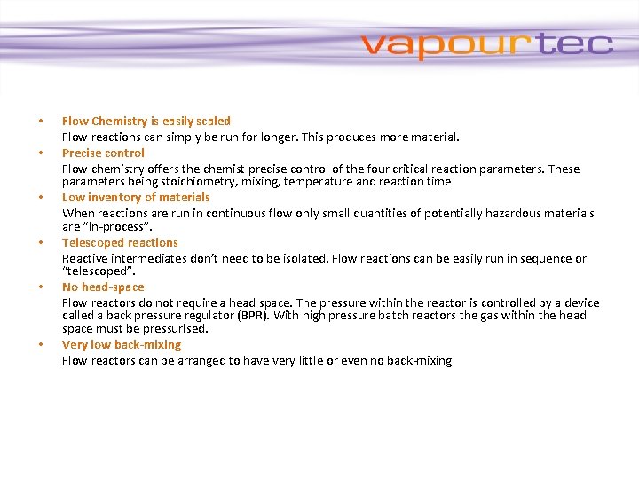  • • • Flow Chemistry is easily scaled Flow reactions can simply be