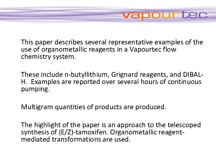 This paper describes several representative examples of the use of organometallic reagents in a