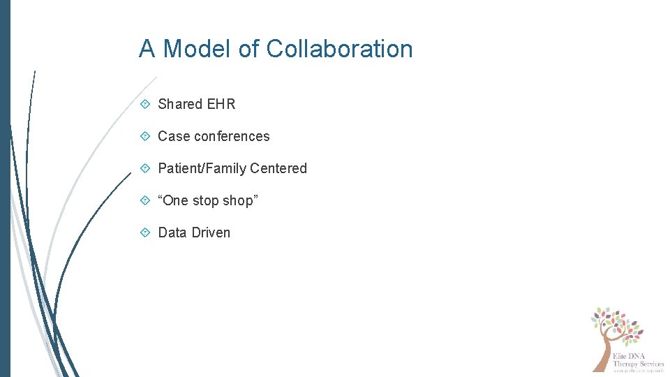 A Model of Collaboration Shared EHR Case conferences Patient/Family Centered “One stop shop” Data