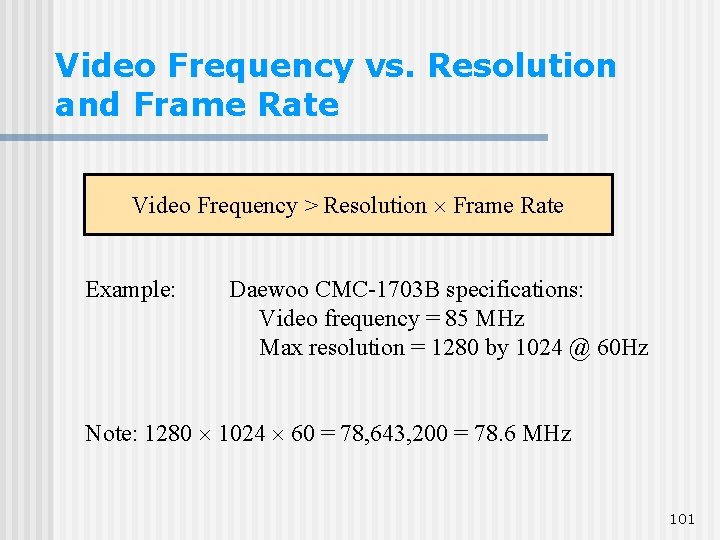 Video Frequency vs. Resolution and Frame Rate Video Frequency > Resolution Frame Rate Example: Video Frequency vs. Resolution and Frame Rate Video Frequency > Resolution Frame Rate Example: