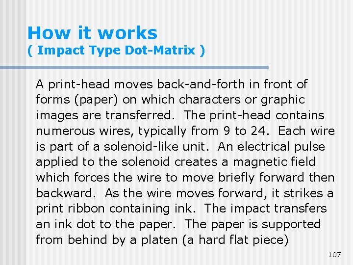 How it works ( Impact Type Dot-Matrix ) A print-head moves back-and-forth in front How it works ( Impact Type Dot-Matrix ) A print-head moves back-and-forth in front