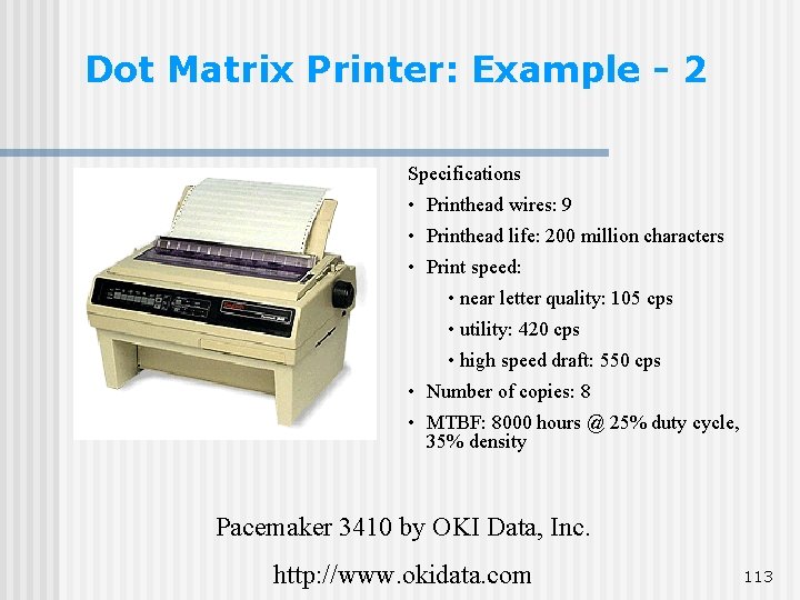 Dot Matrix Printer: Example - 2 Specifications • Printhead wires: 9 • Printhead life: Dot Matrix Printer: Example - 2 Specifications • Printhead wires: 9 • Printhead life: