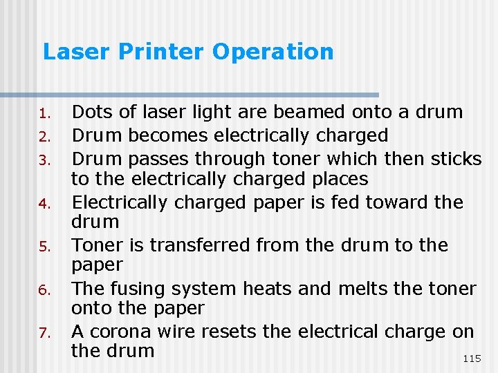 Laser Printer Operation 1. 2. 3. 4. 5. 6. 7. Dots of laser light Laser Printer Operation 1. 2. 3. 4. 5. 6. 7. Dots of laser light